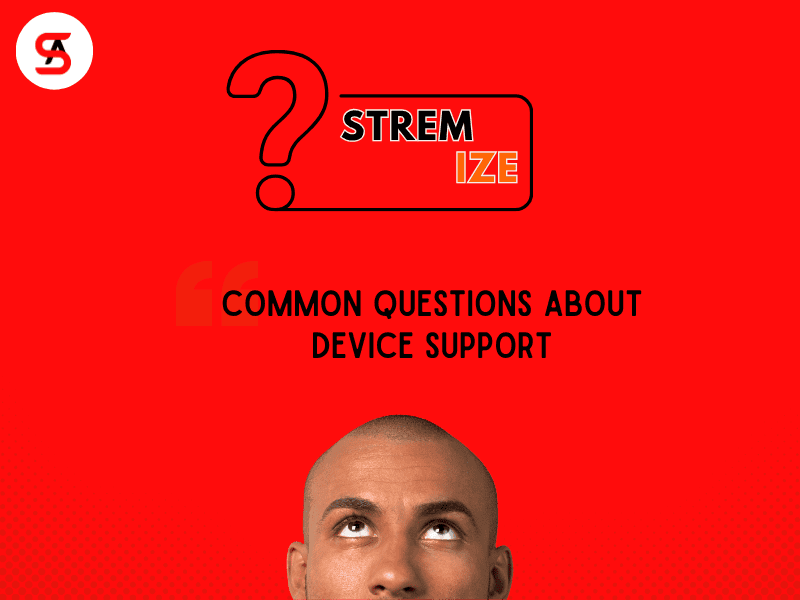 Common Questions About Device Support